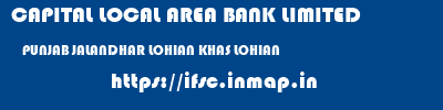 CAPITAL LOCAL AREA BANK LIMITED  PUNJAB JALANDHAR LOHIAN KHAS LOHIAN  ifsc code